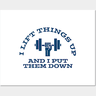 LIFTING / I LIFT THINGS UP AND PUT THEM DOWN Posters and Art